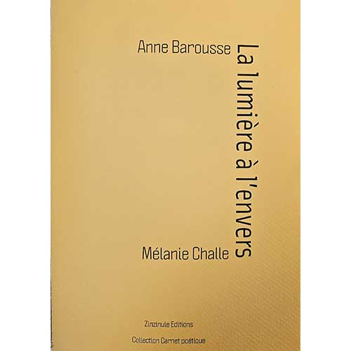 La lumière à l'envers - poésie de Anne Barousse et photographie de Mélanie Challe
