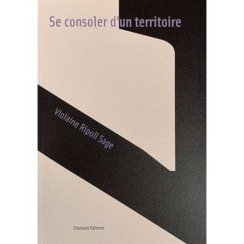 Se consoler d'un territoire - poésie et photographies de Violaine Ripoll Sage